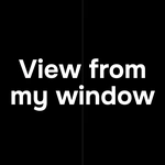 View From My Window