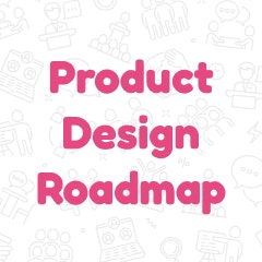 Product Design Roadmap