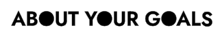 About Your Goals