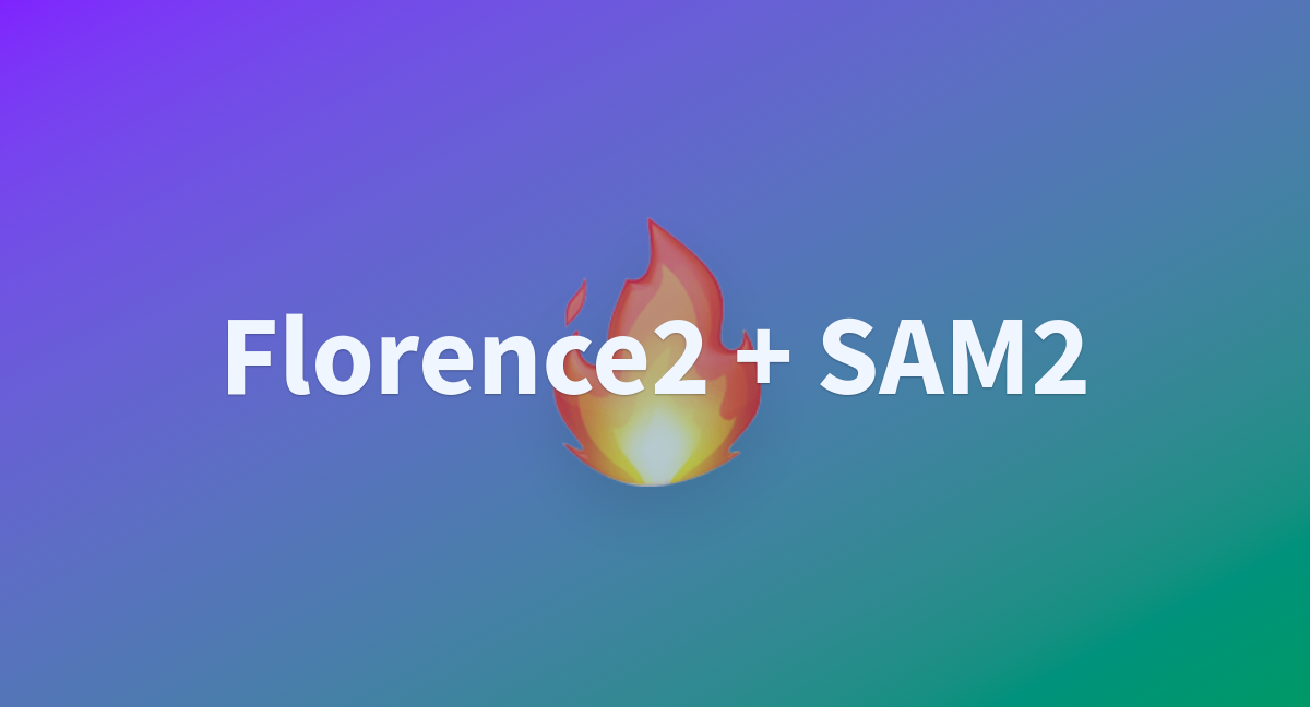 Florence2 + SAM2